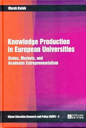 Bild des Verkufers fr Knowledge production in European universities. States, markets, and academic entrepreneurialism. Higher education research and policy 3. zum Verkauf von Fundus-Online GbR Borkert Schwarz Zerfa