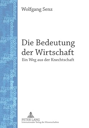Seller image for Die Bedeutung der Wirtschaft : ein Weg aus der Knechtschaft. for sale by Fundus-Online GbR Borkert Schwarz Zerfa