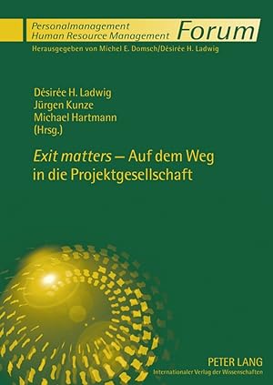 Seller image for Exit matters - auf dem Weg in die Projektgesellschaft. Dsire H. Ladwig . (Hrsg.) / Forum Personalmanagement ; Bd. 10 for sale by Fundus-Online GbR Borkert Schwarz Zerfa