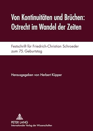 Imagen del vendedor de Von Kontinuitten und Brchen : Ostrecht im Wandel der Zeiten ; Festschrift fr Friedrich-Christian Schroeder zum 75. Geburtstag. hrsg. von Herbert Kpper a la venta por Fundus-Online GbR Borkert Schwarz Zerfa