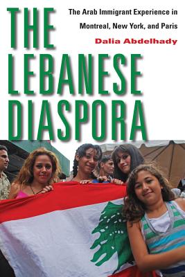 Seller image for The Lebanese Diaspora: The Arab Immigrant Experience in Montreal, New York, and Paris (Paperback or Softback) for sale by BargainBookStores