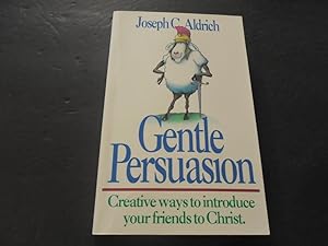 Seller image for Gentle Persuasion - Ways To Introduce God- by joseph Aldrich 1984 SC for sale by Joseph M Zunno