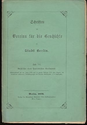 Schriften des Vereins für die Geschichte der Stadt Berlin. Heft VII: Geschichte eines Patriotisch...