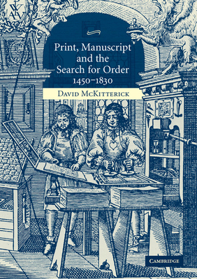 Image du vendeur pour Print, Manuscript and the Search for Order, 1450-1830 (Paperback or Softback) mis en vente par BargainBookStores