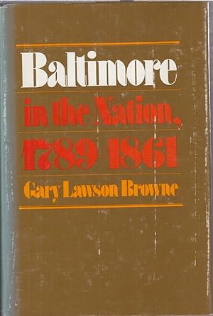 Seller image for Baltimore In The Nation 1789-1861 for sale by Jonathan Grobe Books