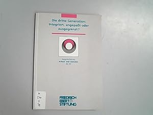 Bild des Verkufers fr Die dritte Generation: Integriert, angepasst oder ausgegrenzt? : eine Tagung der Friedrich-Ebert-Stiftung am 3. Mai 1995 in Bochum. Gesprachskreis Arbeit und Soziales. zum Verkauf von Antiquariat Bookfarm