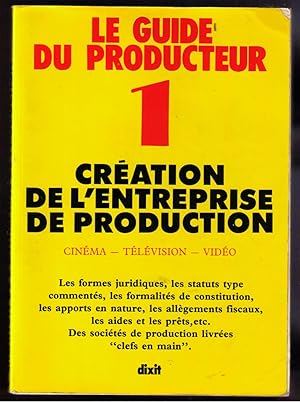 Bild des Verkufers fr Le Guide du producteur 1 - Cration de l'entreprise de production - Cinma - Tlvision - Vido zum Verkauf von Mimesis