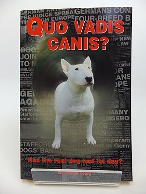 Bild des Verkufers fr QUO VADIS CANIS? HAS THE REAL DOG HAD HIS DAY? zum Verkauf von Stella & Rose's Books, PBFA