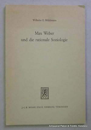 Seller image for Max Weber und die rationale Soziologie. Tbingen, Mohr, 1966. 2 Bl., 60 S. Or.-Kart. - Bleistiftunterstreichungen u. -anmerkungen. for sale by Jrgen Patzer