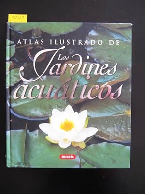 Atlas ilustrado de los Jardines Acuaticos. The water garden encyclopedia. (original title).