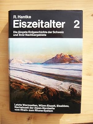 Bild des Verkufers fr Eiszeitalter: Bd. 2 [Band II]: Letzte Warmzeiten, Wrm-Eiszeit, Eisabbau und Nacheiszeit der Alpen-Nordseite vom Rhein- zum Rhone-System zum Verkauf von Versandantiquariat Manuel Weiner