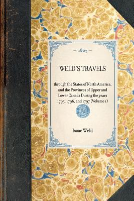 Seller image for Weld's Travels: Through the States of North America, and the Provinces of Upper and Lower Canada During the Years 1795, 1796, and 1797 (Paperback or Softback) for sale by BargainBookStores