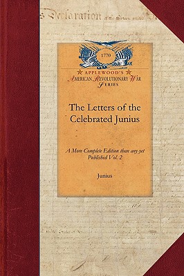 Seller image for Letters of the Celebrated Junius V1: A More Complete Edition Than Any Yet Published Vol. 1 (Paperback or Softback) for sale by BargainBookStores