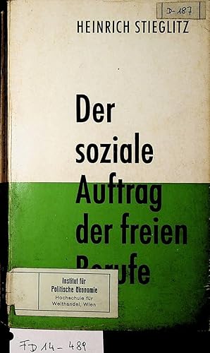 Der solziale Auftrag der freien Berufe. Ein Beitrag zur Kultursoziologie der industriellen Gesell...