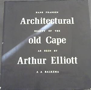 Architectural beauty of the old Cape as seen by Arthur Elliott : Photographs of houses and farmst...
