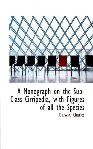 Bild des Verkufers fr A Monograph on the Sub-Class Cirripedia, with Figures of All the Species zum Verkauf von Leserstrahl  (Preise inkl. MwSt.)