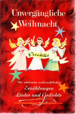 Image du vendeur pour Unvergngliche Weihnacht. Die schnsten und weihnachtlichen Erzhlungen, Lieder und Gedichte. mis en vente par Leonardu