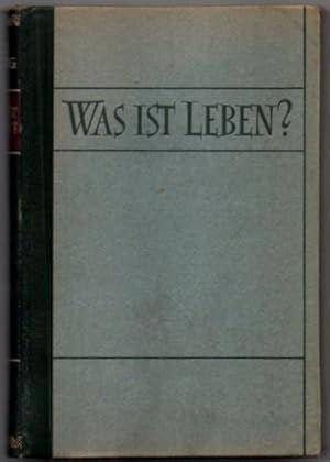 Was ist Leben? Eine Einführung in die allgemeine Biologie von Pflanzen und Tiere.