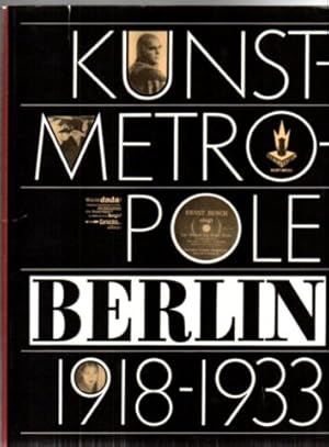 Immagine del venditore per Kunstmetropole Berlin 1918-1933. Die Kunststadt in der Novemberrevolution. Die >goldenen Zwanziger<. Die Kunststadt in der Krise. Dokumente und Selbstzeugnisse. venduto da Leonardu