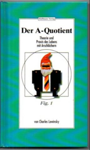 Seller image for Der A-Quotient. Theorie und Praxis des Lebens mit Arschlchern. for sale by Leonardu
