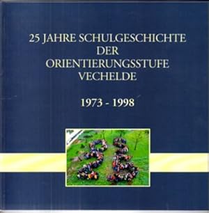 25 Jahre Schulgeschichte der Orientierungsstufe Vechelde. 1973 - 1998.