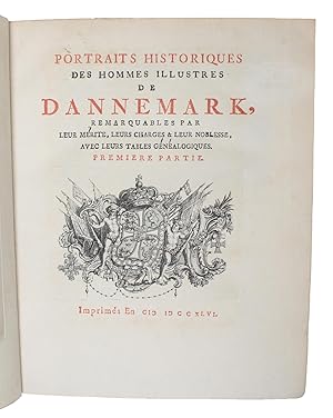 Portraits Historiques des Hommes Illustres de Danemark, Remarquable par leur Merite, leurs Charge...