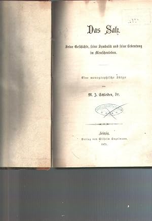 Das Salz. Seine Geschichte, seine Symbolik und seine Bedeutung im Menschenleben