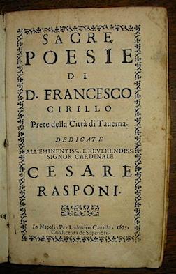 Bild des Verkufers fr Sacre poesie di D. Francesco Cirillo Prete della Citt di Taverna. Dedicate all Eminentiss. e Reverendiss. Signor Cardinale Cesare Rasponi zum Verkauf von Libreria Ex Libris ALAI-ILAB/LILA member