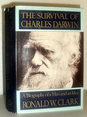 The Survival of Charles Darwin - A Biography of a Man and an Idea