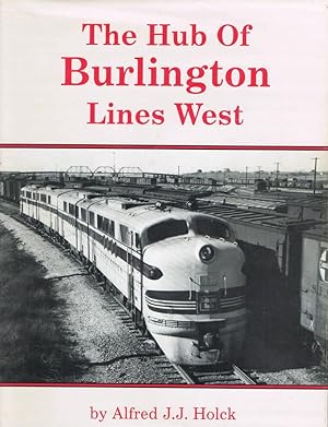 Seller image for THE HUB OF BURLINGTON LINES WEST Lincoln and the Lincoln Division of the Burlington Route for sale by Chaucer Bookshop ABA ILAB