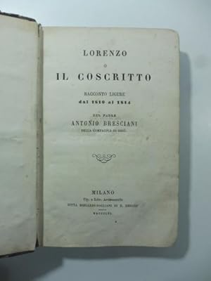Bild des Verkufers fr Lorenzo o il coscritto. Racconto ligure dal 1810 al 1814 zum Verkauf von Coenobium Libreria antiquaria