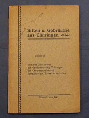 Sitten und Gebräuche aus Thüringen, gesammelt von den Schwestern der Großmarkung Thüringen der Or...