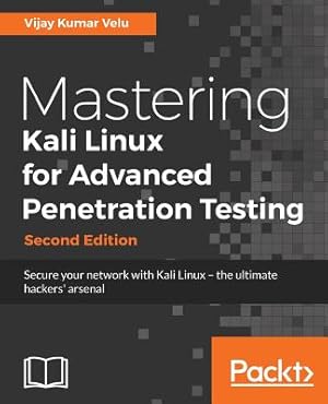 Imagen del vendedor de Mastering Kali Linux for Advanced Penetration Testing - Second Edition: Secure your network with Kali Linux - the ultimate white hat hackers' toolkit (Paperback or Softback) a la venta por BargainBookStores