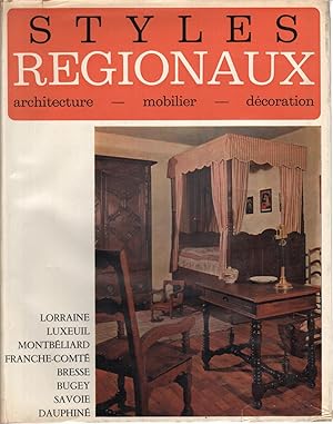 Imagen del vendedor de Styles regionaux: architecture, mobilier, dcoration Lorraine, Luxeuil-Montbeliard, Franche Comt, Bresse-Bugey, Savoie, Dauphine a la venta por Di Mano in Mano Soc. Coop