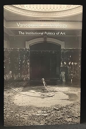 Bild des Verkufers fr Vancouver Anthology; The Institutional Politics of Art zum Verkauf von Burton Lysecki Books, ABAC/ILAB