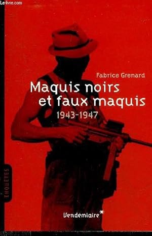 Bild des Verkufers fr MAQUIS NOIRS ET FAUX MAQUIS 1943-1947 - ENQUETES. zum Verkauf von Le-Livre