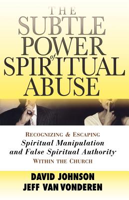 Seller image for The Subtle Power of Spiritual Abuse: Recognizing and Escaping Spiritual Manipulation and False Spiritual Authority Within the Church (Paperback or Softback) for sale by BargainBookStores