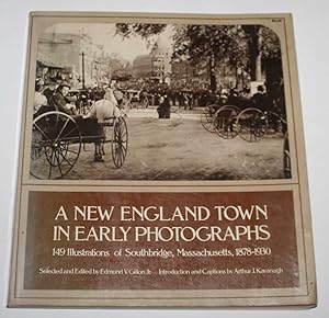 Bild des Verkufers fr A New England Town in Early Photographs. 149 illustrations of Southbridge, Massachusetts, 1878-1930 zum Verkauf von H4o Books