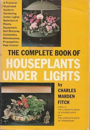 Bild des Verkufers fr The Complete Book of Houseplants Under Lights. zum Verkauf von Ant. Abrechnungs- und Forstservice ISHGW