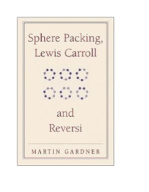 Bild des Verkufers fr Sphere Packing, Lewis Carroll, and Reversi: Martin Gardner's New Mathematical Diversions (Paperback or Softback) zum Verkauf von BargainBookStores