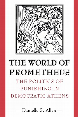 Image du vendeur pour The World of Prometheus: The Politics of Punishing in Democratic Athens (Paperback or Softback) mis en vente par BargainBookStores