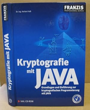 Kryptografie mit Java. Grundlagen und Einführung zur kryptografischen Programmierung mit Java. (F...