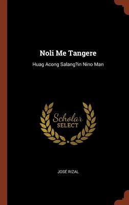 Bild des Verkufers fr Noli Me Tangere: Huag Acong Salang?in Nino Man (Hardback or Cased Book) zum Verkauf von BargainBookStores