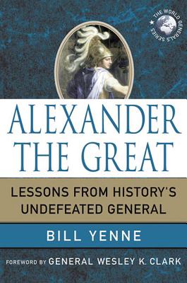 Imagen del vendedor de Alexander the Great: Lessons from History's Undefeated General (Hardback or Cased Book) a la venta por BargainBookStores