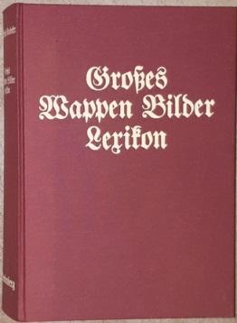 Seller image for Groes Wappen - Bilder - Lexikon. Der brgerlichen Geschlechter Deutschlands, sterreichs und der Schweiz. for sale by Antiquariat Johann Forster