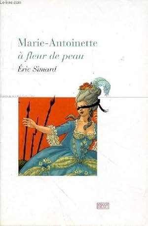 Bild des Verkufers fr MARIE ANTOINETTE A FLEUR DE PEAU zum Verkauf von Le-Livre