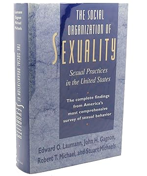 Imagen del vendedor de THE SOCIAL ORGANIZATION OF SEXUALITY : Sexual Practices in the United States a la venta por Rare Book Cellar