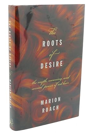 Seller image for ROOTS OF DESIRE : The Myth, Meaning and Sexual Power of Red Hair for sale by Rare Book Cellar