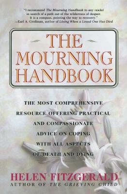 Seller image for The Mourning Handbook: The Most Comprehensive Resource Offering Practical and Compassionate Advice on Coping with All Aspects of Death and Dy (Paperback or Softback) for sale by BargainBookStores