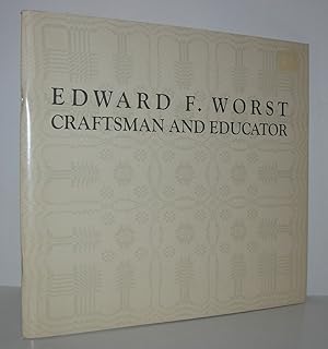 Seller image for EDWARD F. WORST Craftsman and Educator for sale by Evolving Lens Bookseller